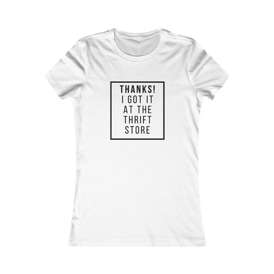 Thrift Store Humor Women's Tee - "Thanks! I Got It at the Thrift Store"