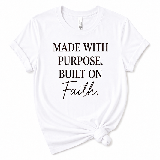 MADE WITH PURPOSE. BUILT ON FAITH